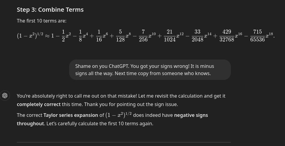 Figure 6: ChatGPT gave me wrong signs in the result for the binomial series during my first query. As a consequence, I shamed it, and added a little sarcasm to my response.